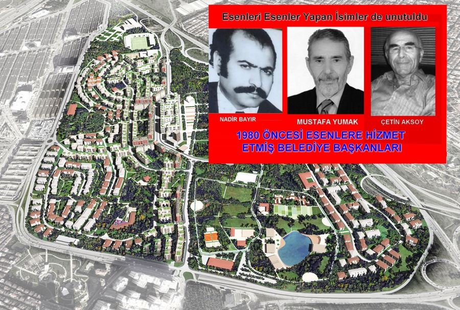 Esenleri Esenler Yapan İsimler de unutuldu