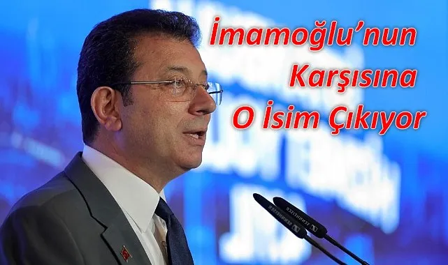 İsimler Giderek Netleşiyor İmamoğlu’nun Karşısına O İsim Çıkıyor