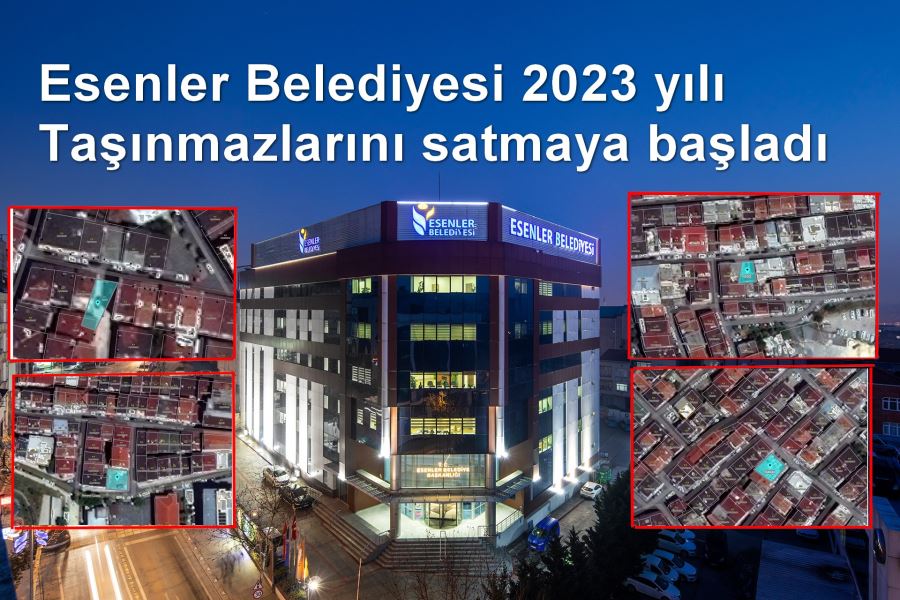 ESENLER BELEDİYE BAŞKANLIĞI 4 ADET TAŞINMAZINI SATIYOR