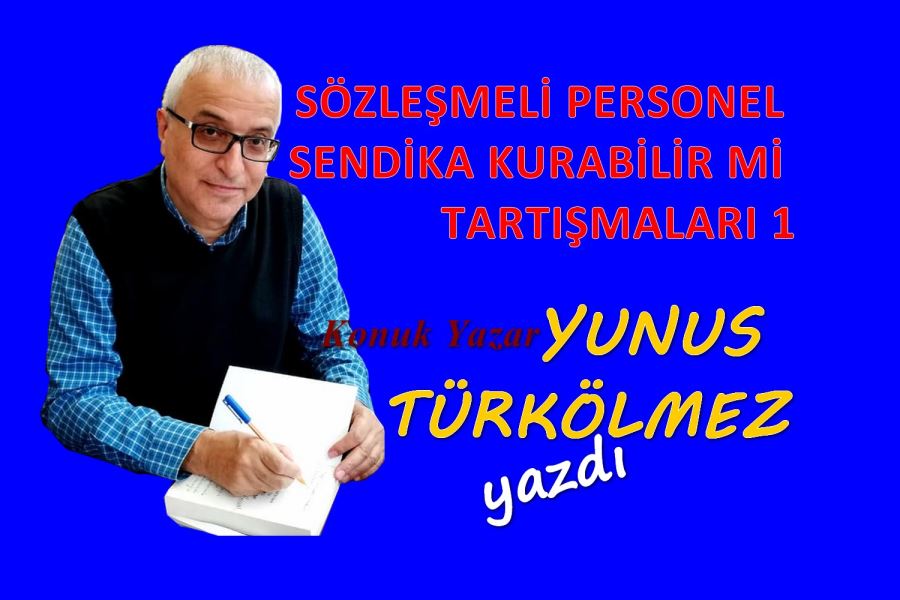 SÖZLEŞMELİ PERSONEL SENDİKA KURABİLİR Mİ TARTIŞMALARI 1