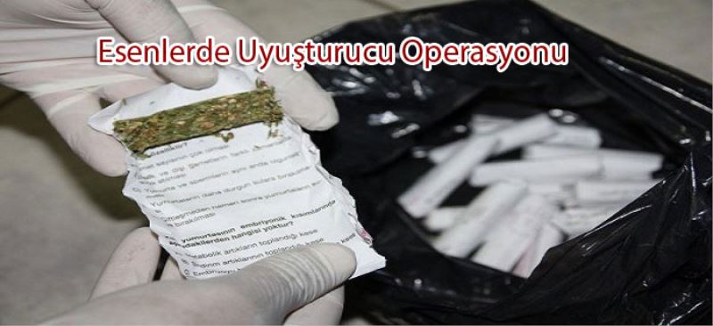 Esenlerde Uyusturucu Operasyonu
