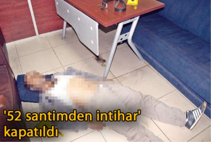 `52 santimden intihar` kapatildi
