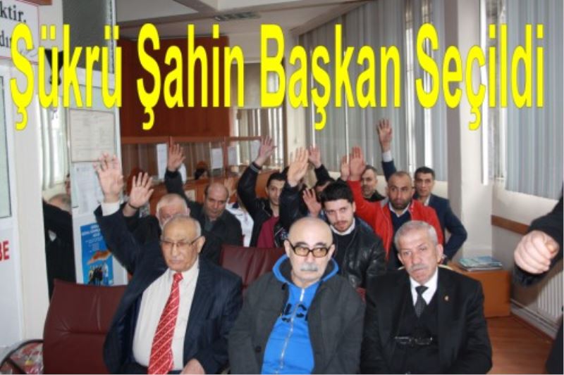 Sükrü Sahin Baskan Seçildi