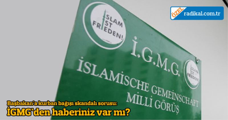 Basbakan`a kurban bagisi sorusu: IGMG`den haberiniz var mi?