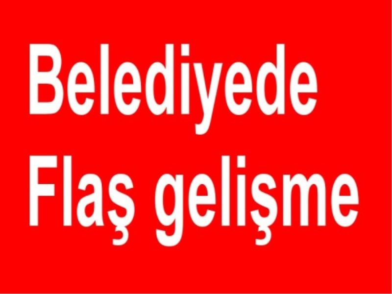 Belediyede Flas gelisme