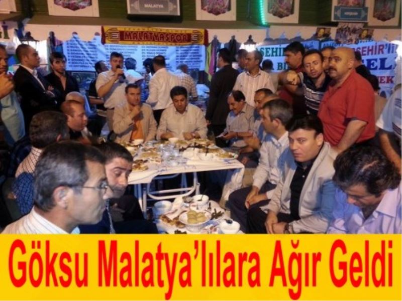 Göksu Malatya`lilara Agir Geldi