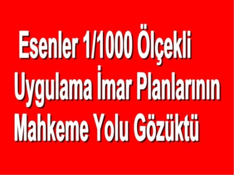 Esenler 1/1000 Mahkeme Yolu Gözüktü