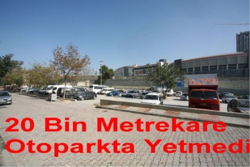 20 Bin Metrekare Otoparkta Yetmedi