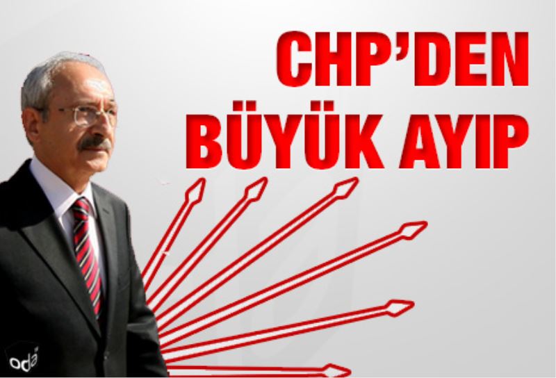 CHP`den büyük ayip