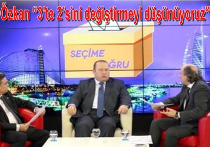 Özkan ?3`te 2`sini degistirmeyi düsünüyoruz?
