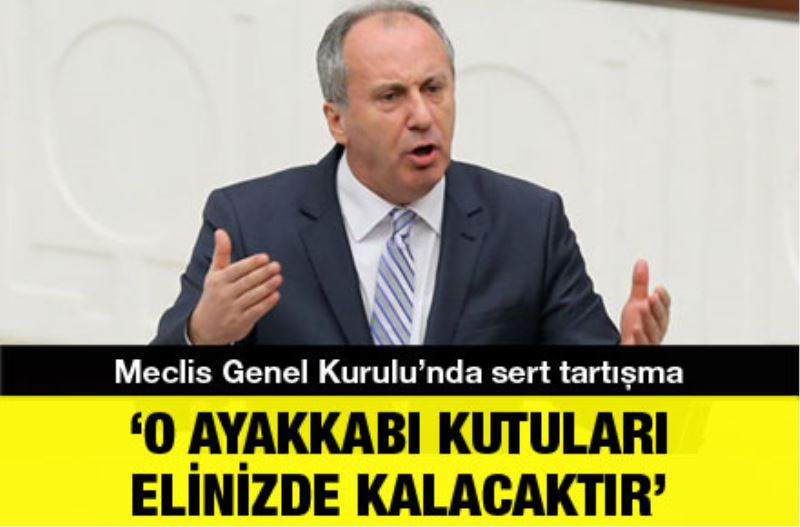 Muharrem Ince: O ayakkabi kutulari elinizde kalacaktir