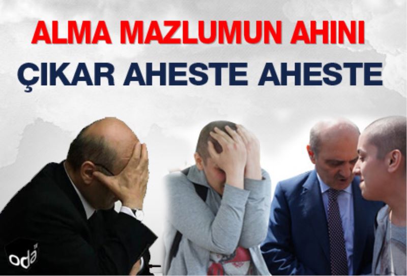 Alma mazlumun ahini çikar aheste aheste
