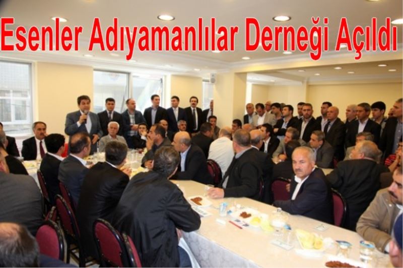 Esenler Adiyamanlilar Dernegi Açildi