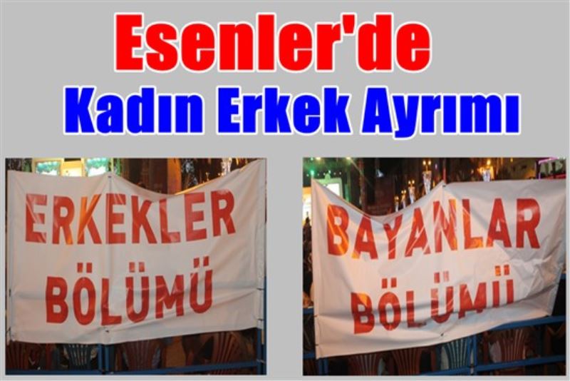 Esenlerde Kadin Erkek Ayrimi