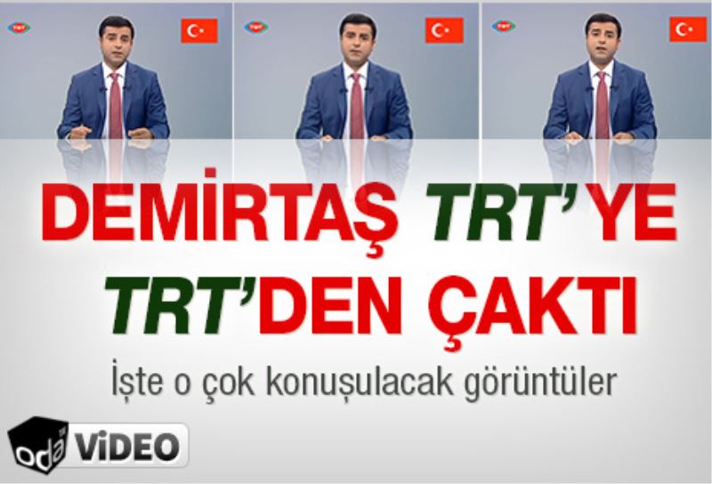 Demirtas TRT`ye TRT`den çakti