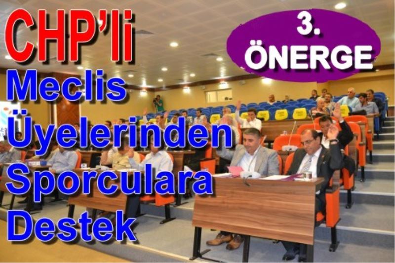 CHP`li Meclis Üyelerinden Sporculara Destek