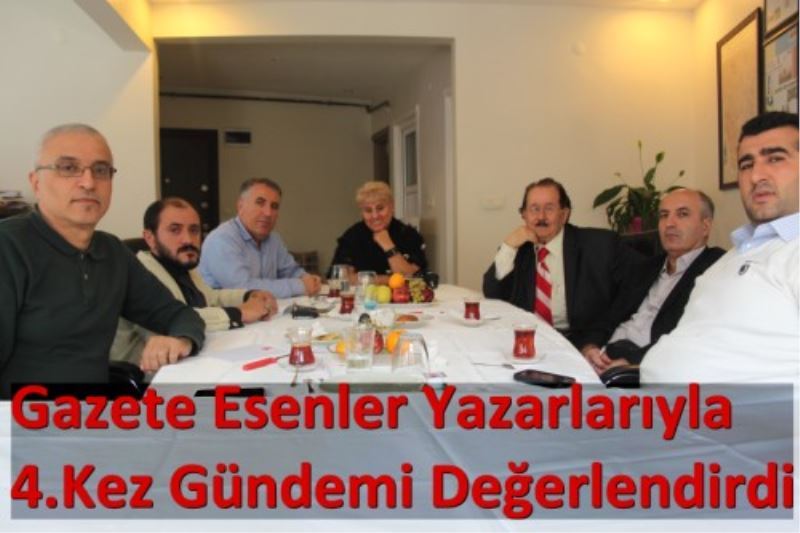 Gazete Esenler Yazarlariyla 4.Kez Gündemi Degerlendirdi.