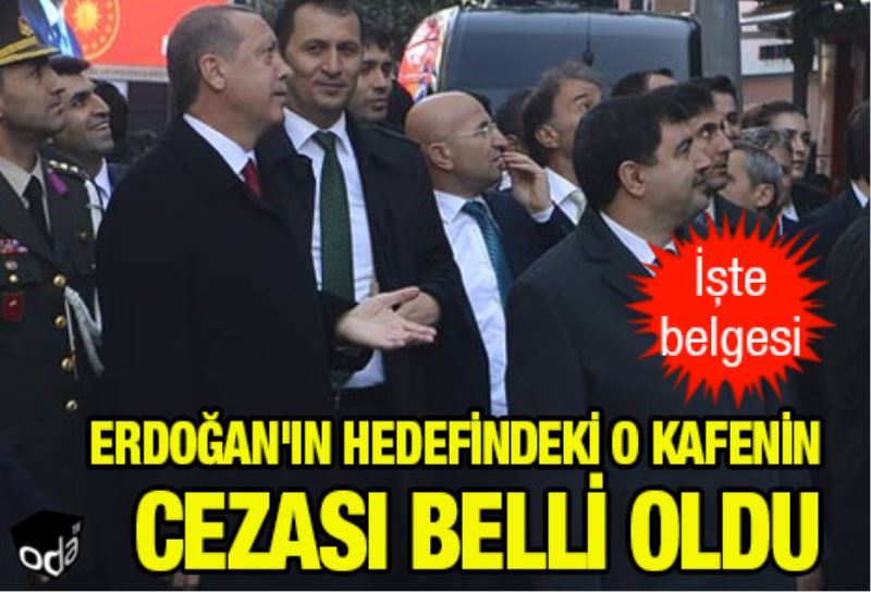 Erdogan`in hedefindeki o kafenin cezasi belli oldu