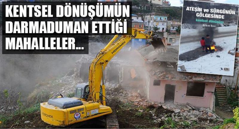Kentsel Dönüsüm: Ates ve Sürgün