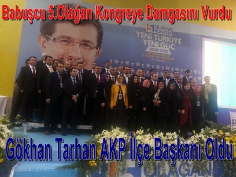 Babuscu 5.Olagan Kongreye Damgasini Vurdu