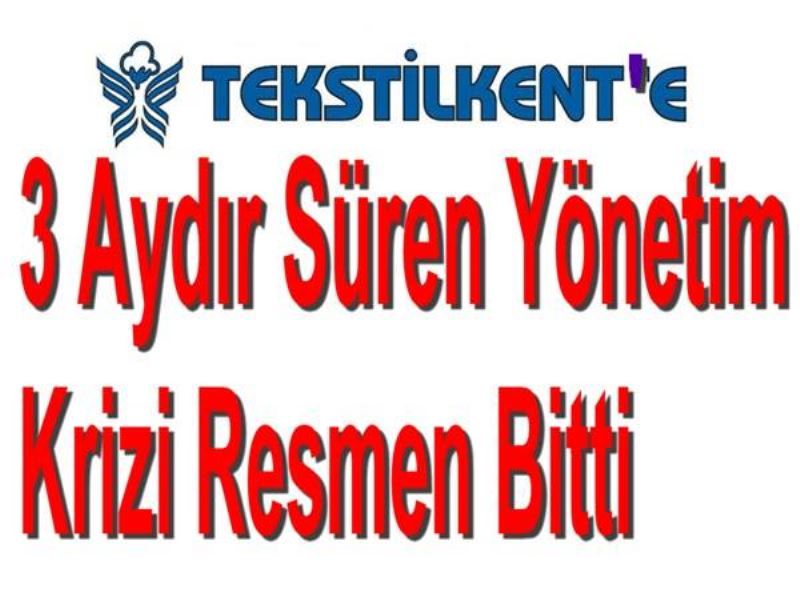 Tekstilkentte 3 aydir süren yönetim krizi resmen bitti!