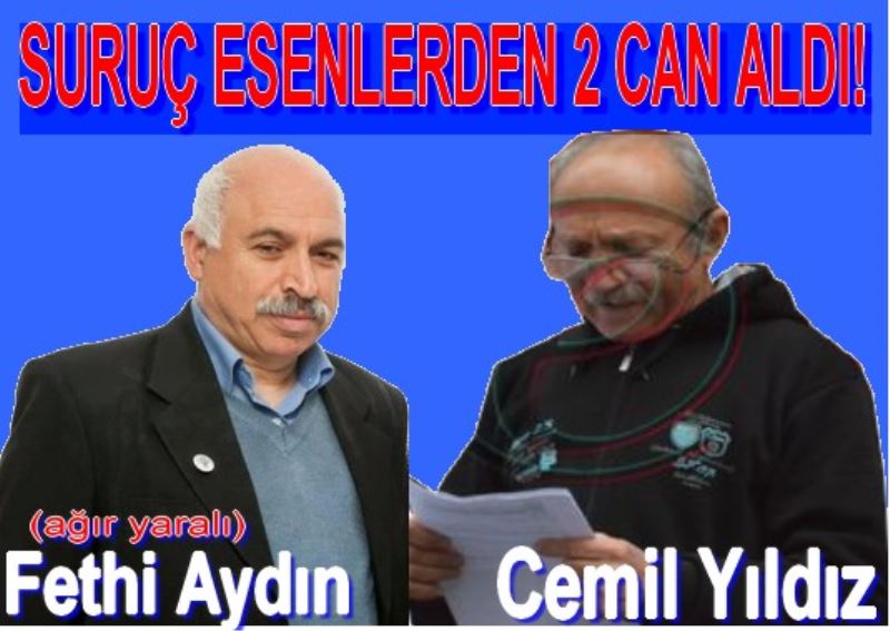 SURUÇ KATLIAMI ESENLERDEN 2 CAN ALDI!