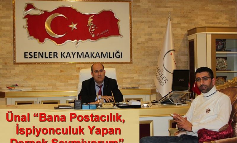 Ünal ?Bana Postacilik, Ispiyonculuk Yapan Dernek Sevmiyorum?