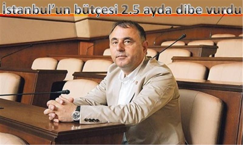 Istanbul`un bütçesi 2.5 ayda dibe vurdu