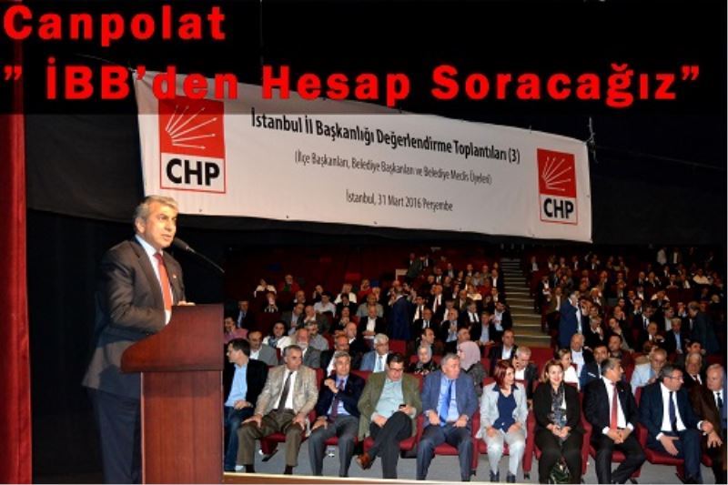 Canpolat ? IBB`den Hesap Soracagiz?
