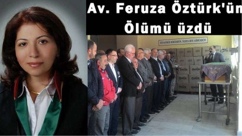 Av. Feruza Öztürk`ün Ölümü üzdü