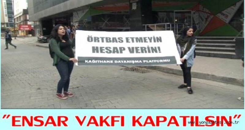 Kâgithane`de Ensar vakfini protesto ettiler