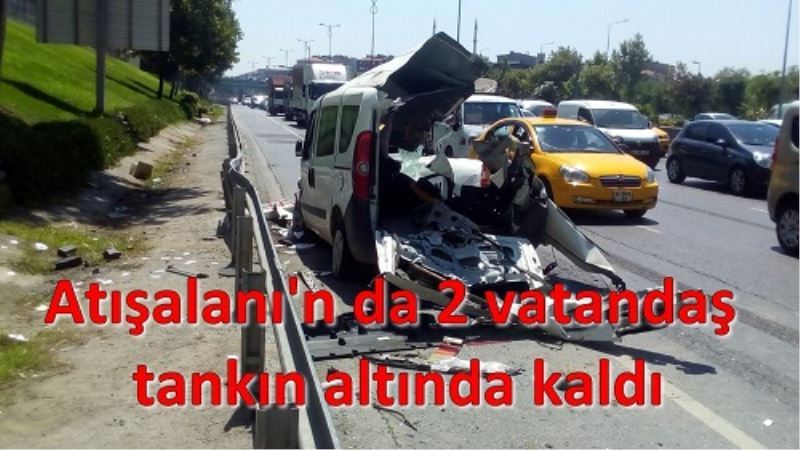 Atisalani`n da 2 vatandas tankin altinda kaldi