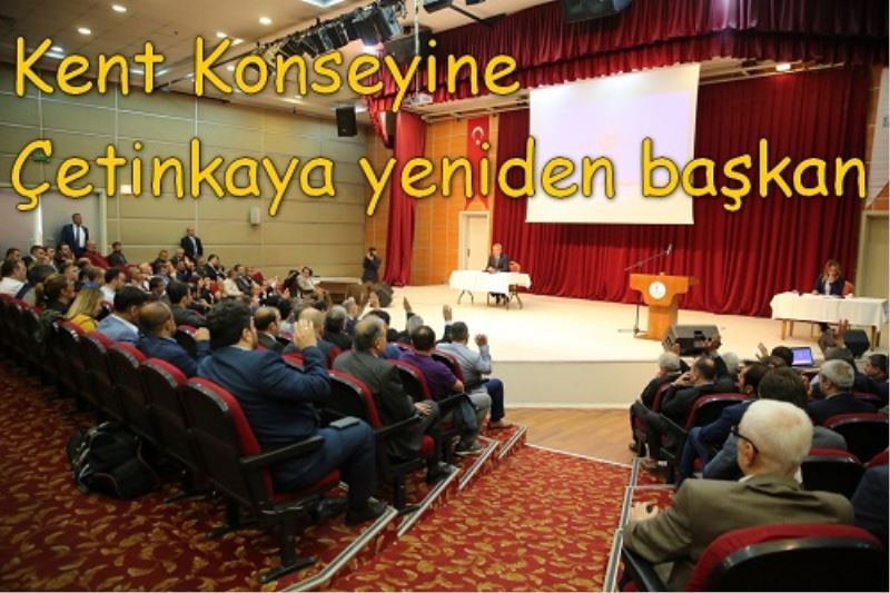 Kent Konseyine Çetinkaya yeniden baskan