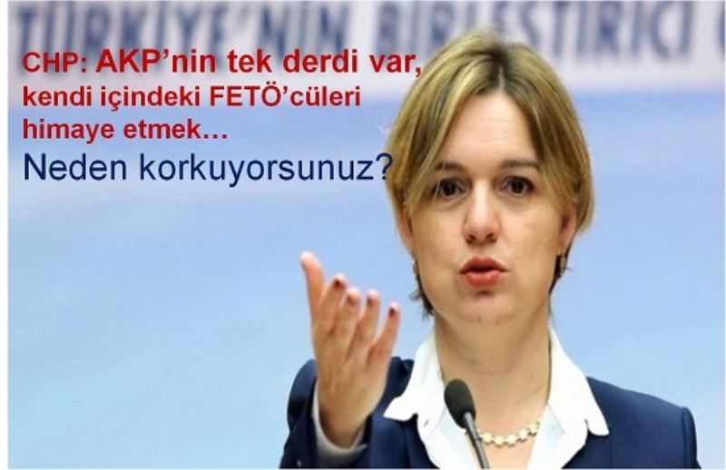 `AKP`nin tek derdi var, kendi içindeki FETÖ`cüleri himaye etmek`