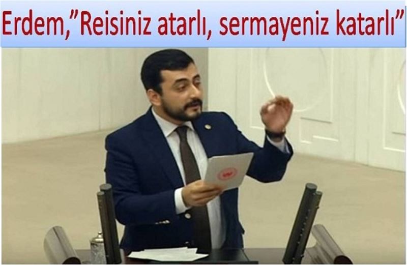 Erdem,?Reisiniz atarli, sermayeniz katarli?