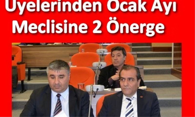 CHP?li Meclis Üyelerinden Ocak Ayi Meclisinde 2 Önerge