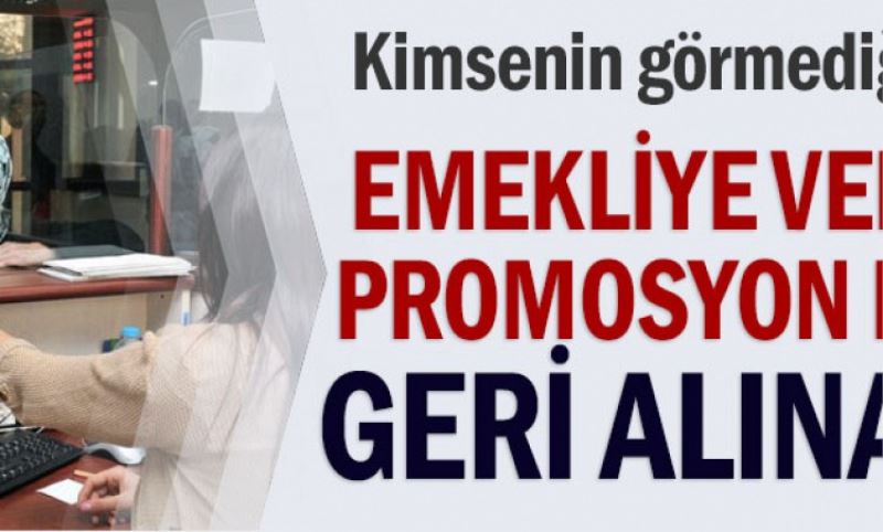 Emekliye verilen promosyon böyle geri alinacak