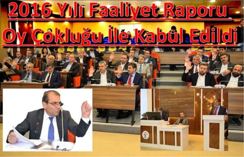 2016 Yili Faaliyet Raporu Oy Çoklugu Ile Kabul Edildi