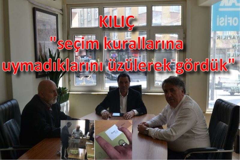 KILIÇ `seçim kurallarina uymadiklarini üzülerek gördük`
