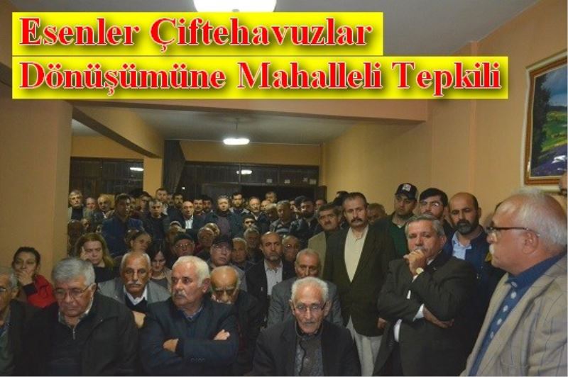 Esenler Çiftehavuzlar Dönüsümüne Mahalleli Tepkili