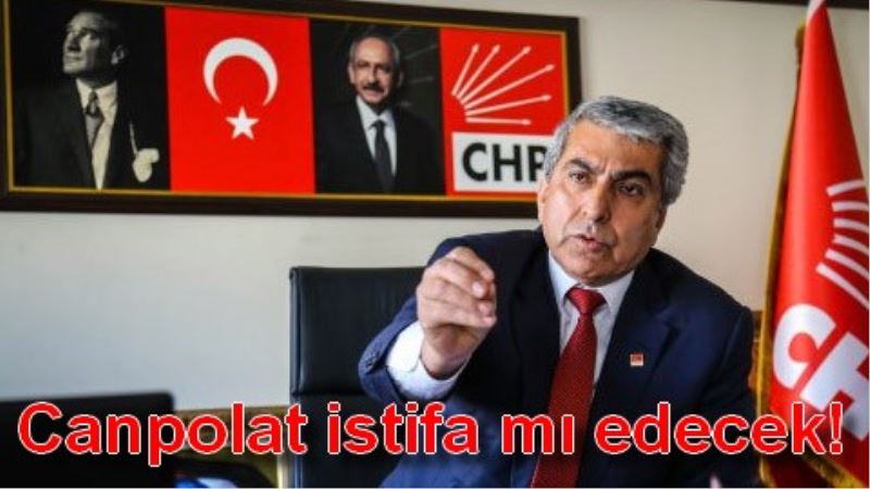 Canpolat istifa mi edecek!