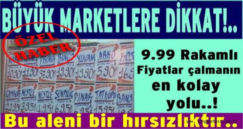 Marketlerde 9.9 rakamli fiyatlar kaldirilsin