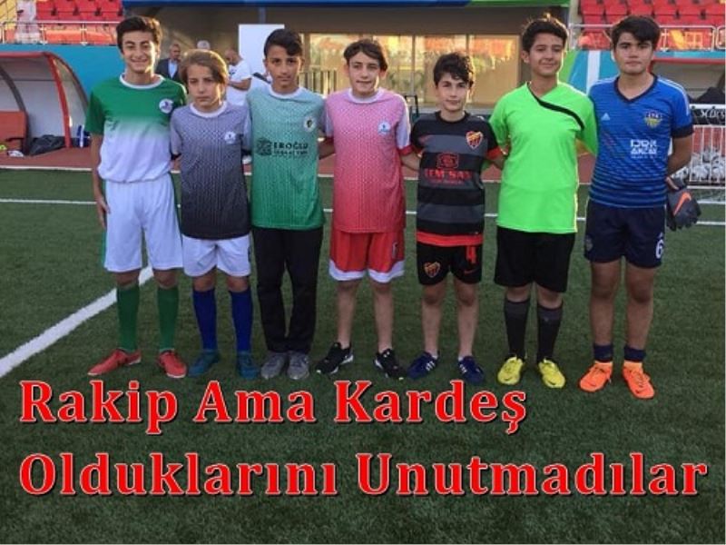 Rakip Ama Kardes Olduklarini Unutmadilar