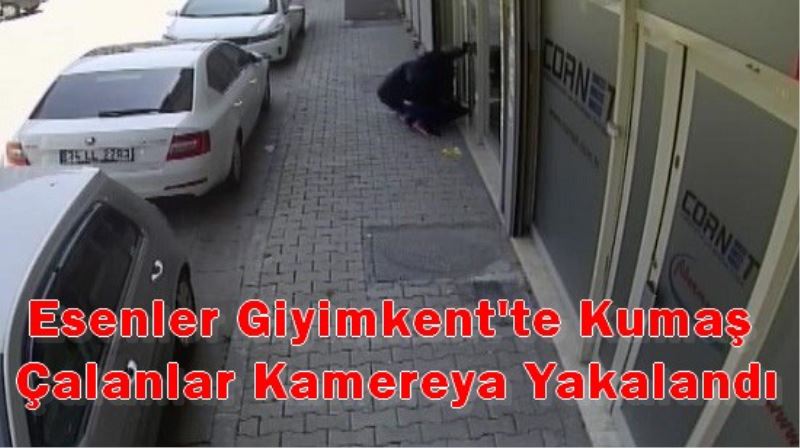 Esenler Giyimkent`te Kumas Çalanlar Kamereya Yakalandi