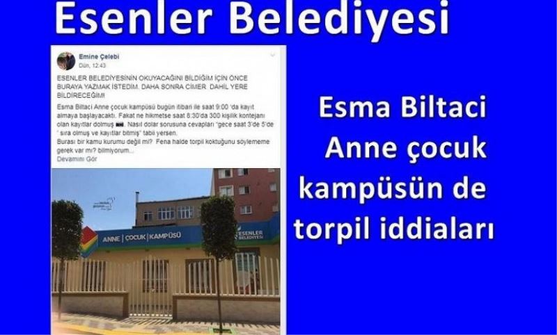 Esenler Belediyesi Esma Biltaci Anne çocuk kampüsün de torpil iddialari