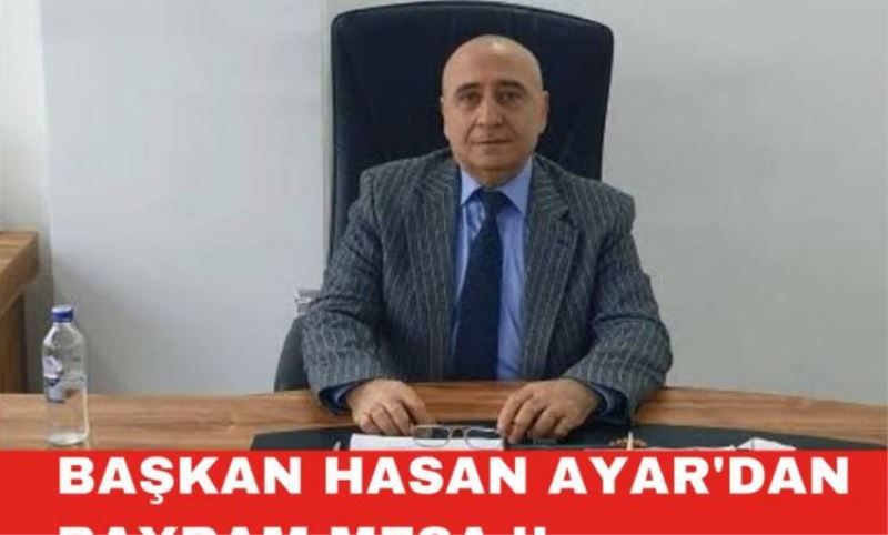 Esenler Söförler odasi Baskani Hasan Ayar'in bayram mesaji