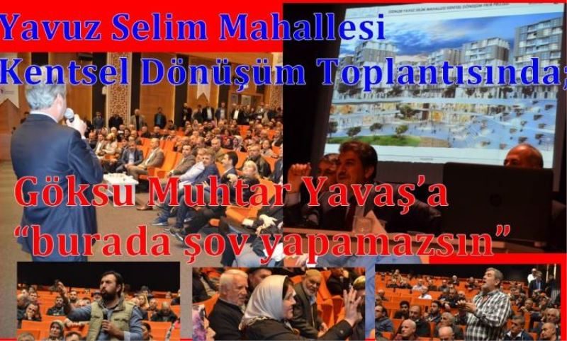 Göksu Muhtar Yavas’a “burada sov yapamazsin”