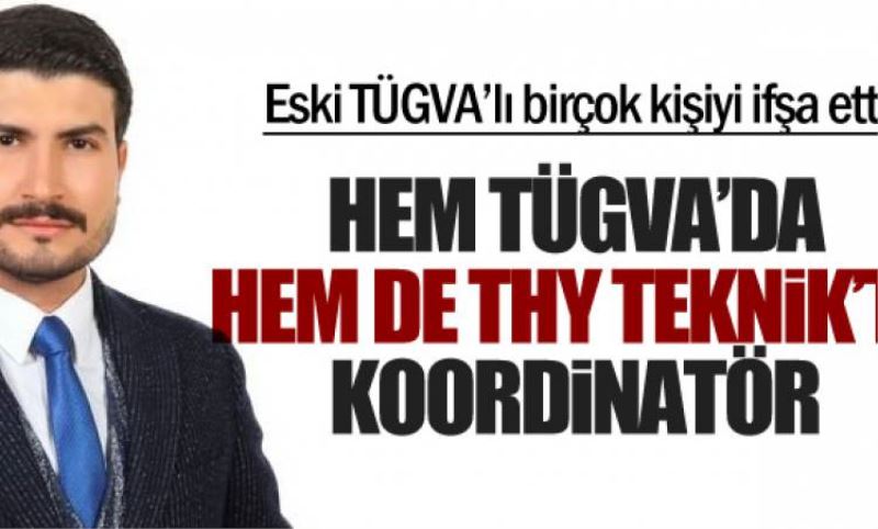Hem THY Teknik'te hem de TÜGVA'da koordinatör