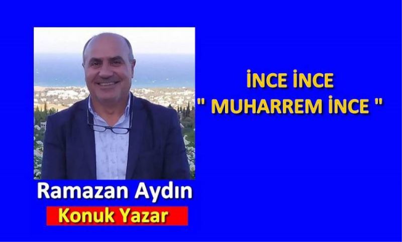 INCE INCE " MUHARREM INCE "