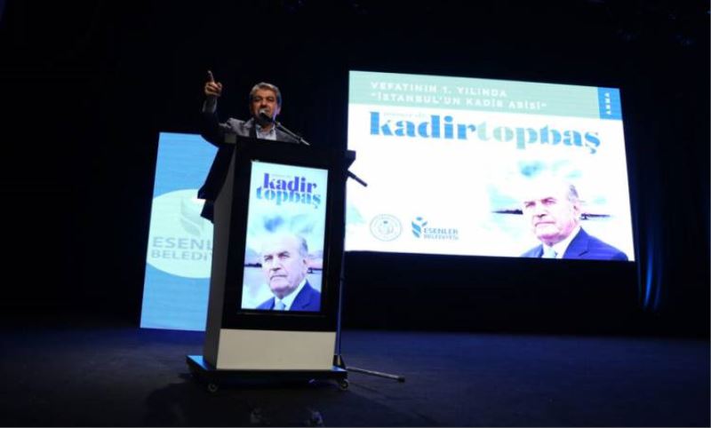 Kadir Topbas Esenler’de Anildi